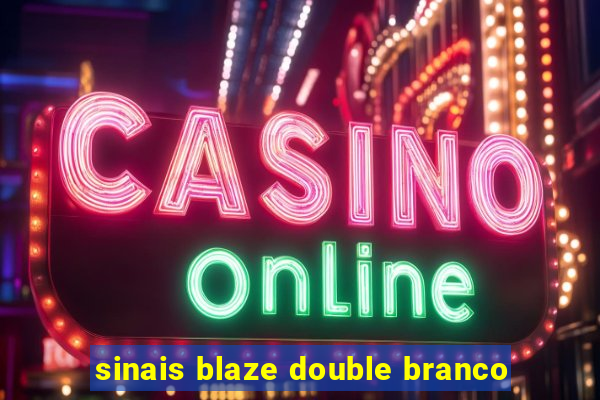 sinais blaze double branco